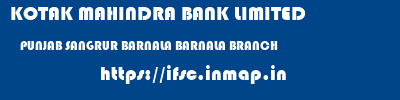 KOTAK MAHINDRA BANK LIMITED  PUNJAB SANGRUR BARNALA BARNALA BRANCH  ifsc code